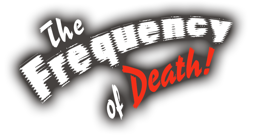 Announcing the cast of “The Frequency of Death!”